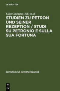 ペトロニウスと受容史研究<br>Studien zu Petron und seiner Rezeption (Beiträge zur Altertumskunde 241) （Reprint 2012. 2007. XI, 386 S. 23 cm）