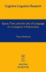 空間、時間と言語使用：諸関係の探究<br>Space, Time, and the Use of Language : An Investigation of Relationships. Diss. (Cognitive Linguistics Research [CLR] 36) （2007. VIII, 340 S. 230 mm）