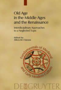 中世・ルネサンスにおける老年期：学際的アプローチ<br>Old Age in the Middle Ages and the Renaissance : Interdisciplinary Approaches to a Neglected Topic (Fundamentals of Medieval and Early Modern Culture 2) （2007. VII, 575 S. 30 b/w ill. 230 mm）