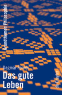 よき生：いかに生きるべきか<br>Das gute Leben (Grundthemen Philosophie) （2007. VIII, 199 S. 205 mm）