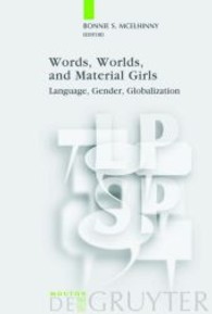 言葉、世界と物質的少女：言語、ジェンダーとグローバル化<br>Words, Worlds, and Material Girls : Language, Gender, Globalization (Language, Power and Social Process Vol.19) （2007. X, 406 p. 23 cm）