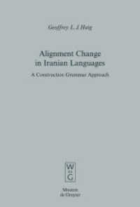 Alignment Change in Iranian Languages : A Construction Grammar Approach (Empirical Approaches to Language Typology [EALT] 37) （2008. VIII, 366 S.）