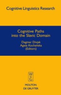 スラヴ語族の認知言語学<br>Cognitive Paths into the Slavic Domain (Cognitive Linguistics Research [CLR] 38) （2007. VIII, 463 S. 230 mm）