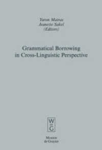 文法的借用の言語横断的視座<br>Grammatical Borrowing in Cross-Linguistic Perspective (Empirical Approaches to Language Typology [EALT] 38) （2007. VII, 598 S. 230 mm）
