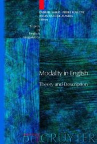 英語のモダリティ：理論と記述<br>Modality in English : Theory and Description (Topics in English Linguistics [TiEL] 58) （2009. VI, 384 S. 230 mm）