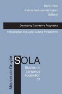 対照語用論の発展<br>Developing Contrastive Pragmatics : Interlanguage and Cross-Cultural Perspectives (Studies on Language Acquisition [SOLA] 31) （2008. XVII, 437 S.）