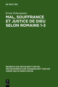 Mal, souffrance et justice de Dieu selon Romains 1-3 (Beihefte zur Zeitschrift f&uuml;r die neutestamentliche Wissenschaft und die Kunde der &auml;lteren Kirche Bd.155) （Reprint 2012. 2007. XII, 392 S. 230 mm）