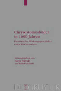 Chrysostomosbilder in 1600 Jahren : Facetten der Wirkungsgeschichte eines Kirchenvaters (Arbeiten zur Kirchengeschichte 105) （2008. X, 466 S. 45 b/w ill.）
