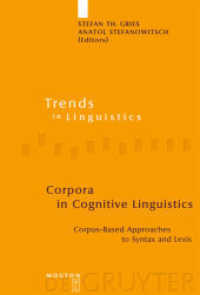 認知言語学におけるコーパス：統語論・語彙論へのコーパス基盤アプローチ<br>Corpora in Cognitive Linguistics : Corpus-Based Approaches to Syntax and Lexis (Mouton Select) （2007. 352 p. 230 mm）