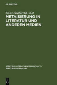 文学と他のメディアにおけるメタ化<br>Metaisierung in Literatur und anderen Medien : Theoretische Grundlagen - Historische Perspektiven - Metagattungen - Funktionen (spectrum Literaturwissenschaft / spectrum Literature 12) （2007. X, 380 S. 20 b/w ill. 230 mm）