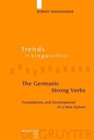 The Germanic Strong Verbs : Dissertationsschrift (Trends in Linguistics. Studies and Monographs [TiLSM] 183) （2007. IX, 262 S. 18 b/w ill., 4 b/w tbl. 230 mm）