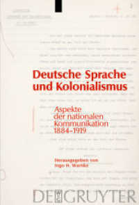 ドイツ語と植民地主義<br>Deutsche Sprache und Kolonialismus : Aspekte der nationalen Kommunikation zwischen 1884-1919 （2009. X, 373 S.）