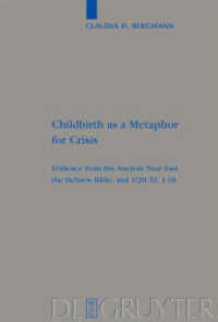 Childbirth as a Metaphor for Crisis : Dissertationsschrift (Beihefte zur Zeitschrift für die alttestamentliche Wissenschaft 382) （2008. X, 267 S.）