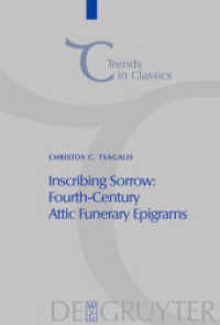 悲の碑銘：４世紀のアッティカにおけるジャンル創生（古典学の潮流１）<br>Inscribing Sorrow : Fourth-Century Attic Funerary Epigrams (Trends in Classics - Supplementary Volumes 1) （2008. XIV, 368 S.）