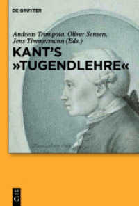 カントの美徳論注解<br>Kant's "Tugendlehre" : A Comprehensive Commentary （2013. XIV, 442 S. 230 mm）