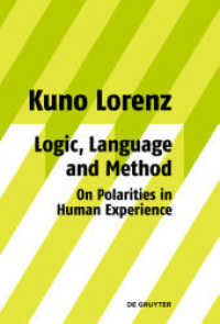 Logic, Language and Method - On Polarities in Human Experience : Philosophical Papers (Philosophical Papers) （2010. X, 230 S.）