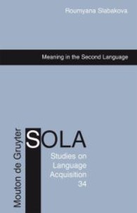 第二言語における意味<br>Meaning in the Second Language (Studies on Language Acquisition (SOLA) Vol.34) （2008. XI, 326 p.）