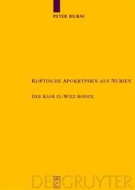Koptische Apokryphen aus Nubien : Der Kasr El-Wizz Kodex (Texte und Untersuchungen zur Geschichte der altchristlichen Literatur Bd.163) （2009. XVI, 224 S. m. Abb. 240 mm）