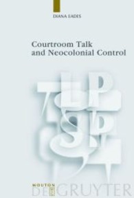 植民地的状況における法廷談話と統制<br>Courtroom Talk and Neocolonial Control (Language, Power and Social Process Vol.22) （2009. XVIII, 389 p. 6 schw.-w. Tab. 23 cm）