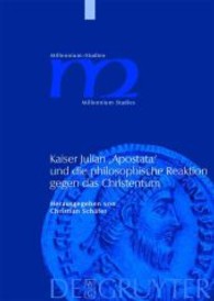 Kaiser Julian 'Apostata' und die philosophische Reaktion gegen das Christentum (Millennium-Studien / Millennium Studies 21) （2008. XIII, 266 S. 240 mm）