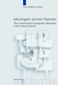 国連における少数派言語の構築<br>Ideologies across Nations : The Construction of Linguistic Minorities at the United Nations (Language, Power and Social Process Vol.23) （2009. XI, 282 p. 23 cm）