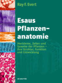Esaus Pflanzenanatomie : Meristeme, Zellen und Gewebe der Pflanzen - ihre Struktur, Funktion und Entwicklung （2009. IX, 507 S. num. fig. and tabl. 280 mm）