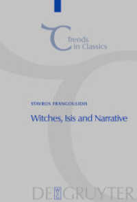 Witches, Isis and Narrative : Approaches to Magic in Apuleius' "Metamorphoses" (Trends in Classics - Supplementary Volumes 2) （2008. XII, 255 S. 5 b/w img. 230 mm）