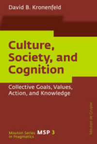 文化、社会と認知<br>Culture, Society, and Cognition : Collective Goals, Values, Action, and Knowledge (Mouton Series in Pragmatics [MSP] 3) （2008. XIV, 277 S.）