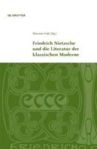 ニーチェと古典的モデルネの文学<br>Friedrich Nietzsche und die Literatur der klassischen Moderne (Klassik und Moderne 1) （2009. VII, 336 S. 230 mm）
