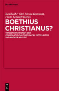 Boethius Christianus? : Transformationen der "Consolatio Philosophiae" in Mittelalter und Früher Neuzeit （2010. VIII, 435 S. num.fig.and tabl. 230 mm）