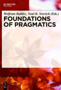 語用論基礎ハンドブック<br>Foundations of Pragmatics (Handbooks of Pragmatics [HOPS] 1) （2011. XIII, 710 S. 5 b/w ill., 7 b/w tbl. 240 mm）