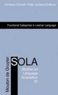 学習者の言語における機能範疇<br>Functional Categories in Learner Language (Studies on Language Acquisition [SOLA] 37) （2009. XII, 347 S. 230 mm）