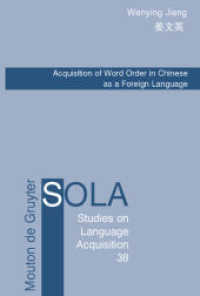 外国語としての中国語における語順の習得<br>Acquisition of Word Order in Chinese as a Foreign Language (Studies on Language Acquisition [SOLA] 38) （2009. XIV, 320 S. 25 b/w tbl. 230 mm）