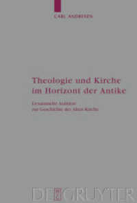 Theologie und Kirche im Horizont der Antike : Gesammelte Aufsätze zur Geschichte der Alten Kirche (Arbeiten zur Kirchengeschichte 112) （2009. XII, 340 S. 230 mm）