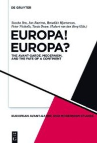 ヨーロッパ！ヨーロッパ？：前衛、モダニズムと大陸の運命<br>Europa! Europa? : The Avant-Garde, Modernism and the Fate of a Continent (European Avant-Garde and Modernism Studies Vol.1) （2009. XII, 534 p. 23 cm）