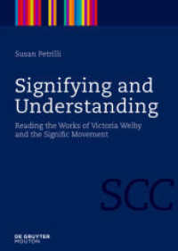 意味することと理解：ヴィクトリア・ウェルビー読本<br>Signifying and Understanding : Reading the Works of Victoria Welby and the Signific Movement (Semiotics, Communication and Cognition [SCC] 2) （2009. XX, 1048 S. 240 mm）