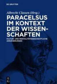 パラケルススと同時代の学術：文化史・心性史的アプローチ<br>Paracelsus im Kontext der Wissenschaften seiner Zeit : Kultur- und mentalitätsgeschichtliche Annäherungen (Theophrastus Paracelsus Studien 2) （2010. VI, 247 S. 230 mm）
