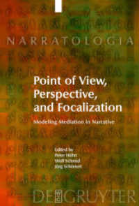 ナラティヴにおける媒介のモデル化<br>Point of View, Perspective, and Focalization : Modeling Mediation in Narrative (Narratologia 17) （2009. VI, 305 S. 230 mm）