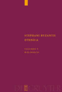 Stephanus von Byzanz: Stephani Byzantii Ethnica. Volumen V Phi - Omega. Indices (Corpus Fontium Historiae Byzantinae - Series Berolinensis 43/5) （2017. XXVIII, 261 S. 230 mm）