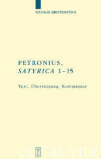Petronius: "Satyrica 1-15" : Text, Übersetzung, Kommentar. Dissertationsschrift (Texte und Kommentare 32) （2009. XVIII, 237 S. 230 mm）