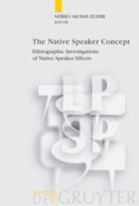 母語話者とは誰のことか<br>The Native Speaker Concept : Ethnographic Investigations of Native Speaker Effects (Language, Power and Social Process [LPSP] 26) （2009. X, 390 S. 230 mm）