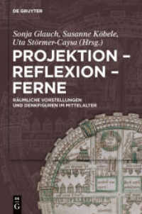 Projektion - Reflexion - Ferne : Räumliche Vorstellungen und Denkfiguren im Mittelalter （2011. VII, 477 S. m. Abb. 230 mm）