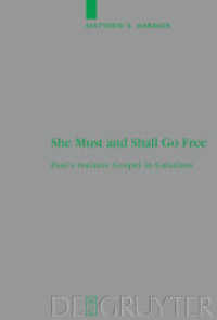 She Must and Shall Go Free : Paul's Isaianic Gospel in Galatians (Beihefte zur Zeitschrift für die neutestamentliche Wissenschaft 168) （2010. XI, 330 S. 230 mm）