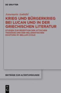 Krieg und Bürgerkrieg bei Lucan und in der griechischen Literatur : Studien zur Rezeption der attischen Tragödie und der hellenistischen Dichtung im "Bellum civile" (Beiträge zur Altertumskunde 225) （2014. XII, 484 S. 230 mm）
