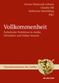 完璧：古代・中世・近代初期における美学的完成<br>Vollkommenheit : Ästhetische Perfektion in Antike, Mittelalter und Früher Neuzeit (Transformationen der Antike 13) （2010. VIII, 242 S. 240 mm）