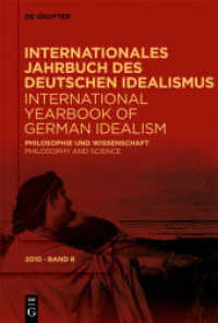 ドイツ観念論国際年鑑８：哲学と科学<br>Internationales Jahrbuch des Deutschen Idealismus / International... / Philosophie und Wissenschaft / Philosophy and Sci (Internationales Jahrbuch des Deutschen Idealismus / International Yearbook of German Idealism 8/2010) （2011. 320 S. 23 cm）