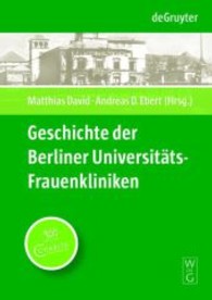 Geschichte der Berliner Universitäts-Frauenkliniken : Strukturen, Personen und Ereignisse in und außerhalb der Charit （2009. XX, 700 S. m. 330  Abb. u. 10 Tab. 240 mm）