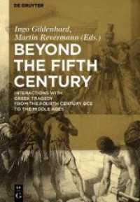 ギリシア悲劇と古代・中世の受容<br>Beyond the Fifth Century : Interactions with Greek Tragedy from the Fourth Century BCE to the Middle Ages （2010. VIII, 441 S. 230 mm）