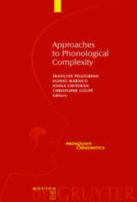 音韻論的複雑性へのアプローチ<br>Approaches to Phonological Complexity (Phonology and Phonetics [PP] 16) （2009. VI, 384 S. 230 mm）
