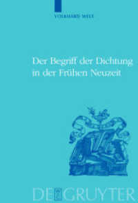 Der Begriff der Dichtung in der Frühen Neuzeit : Habilitationsschrift (Historia Hermeneutica. Series Studia 8) （2009. VII, 385 S. 230 mm）